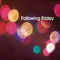Following Friday - Following Friday